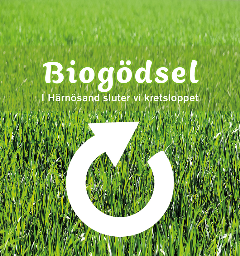 Bilden visar grönt gräs i närbild och på detta texten Biogödsel, i Härnösand sluter vi kretsloppet. Under texten finns en rund pil som symboliserar kretslopp.